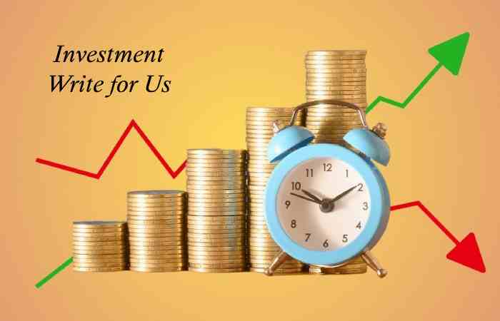 Investment Write for Us
