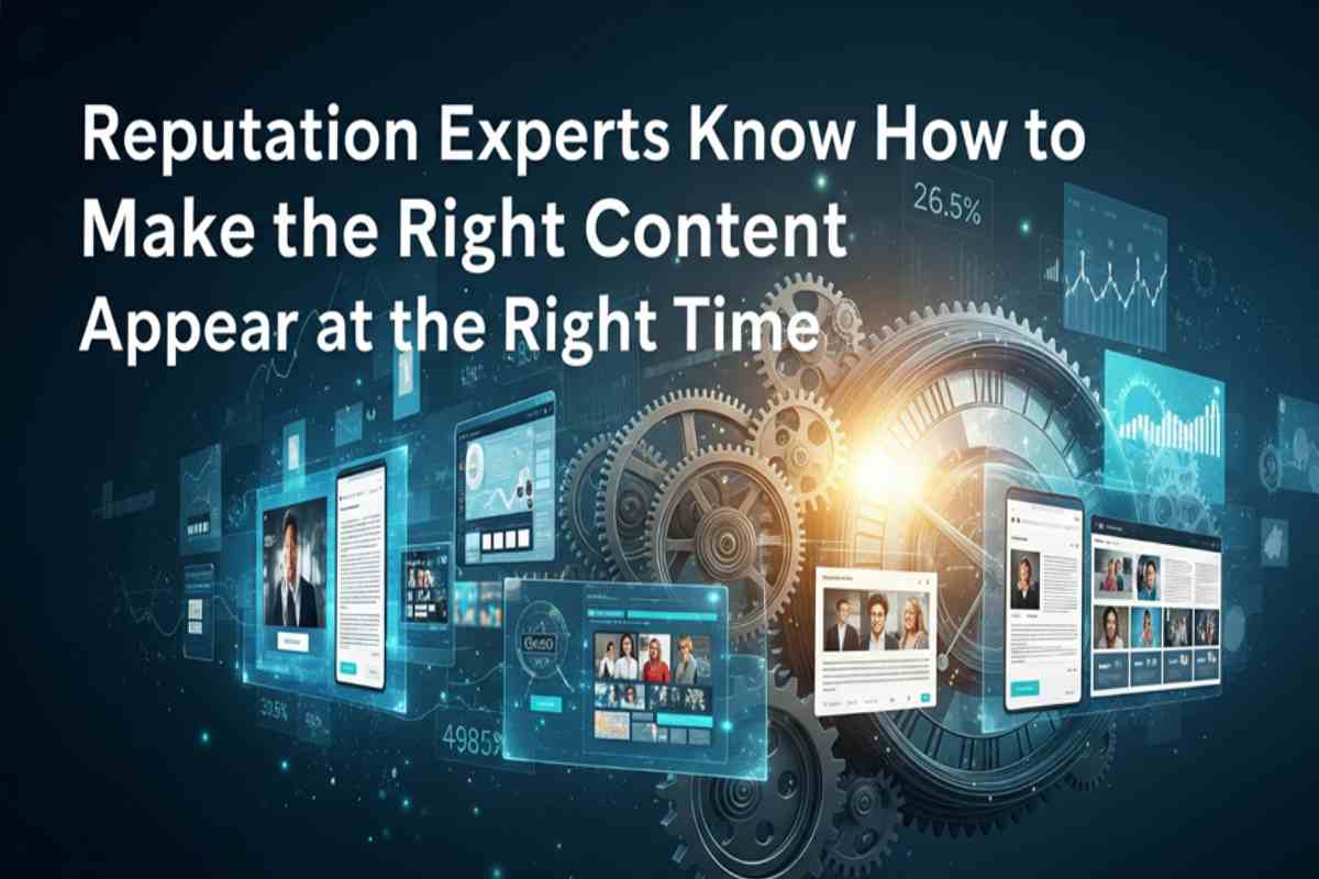 Reputation Experts Know How to Make the Right Content Appear at the Right Time