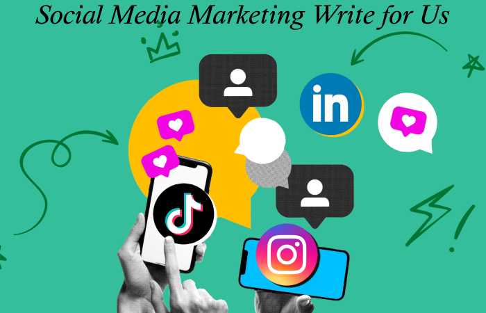 Social Media Marketing Write for Us