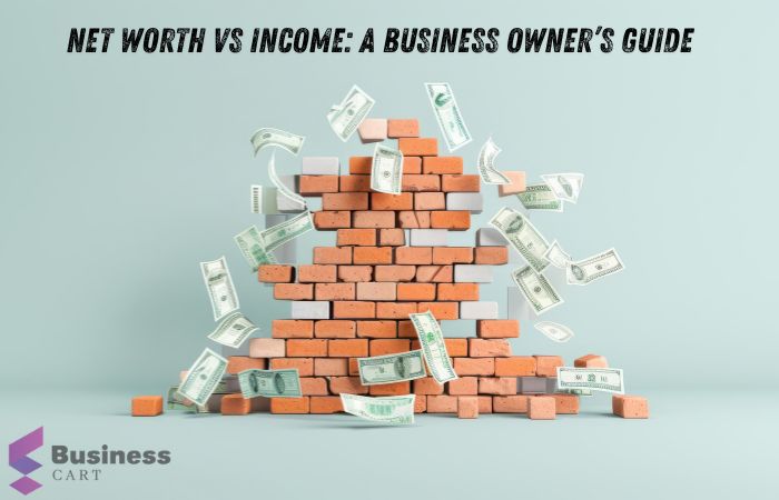 Net Worth vs Income: A Business Owner’s Guide